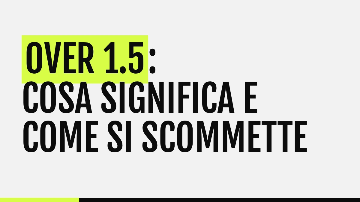 Over 1.5: cosa significa e come si scommette