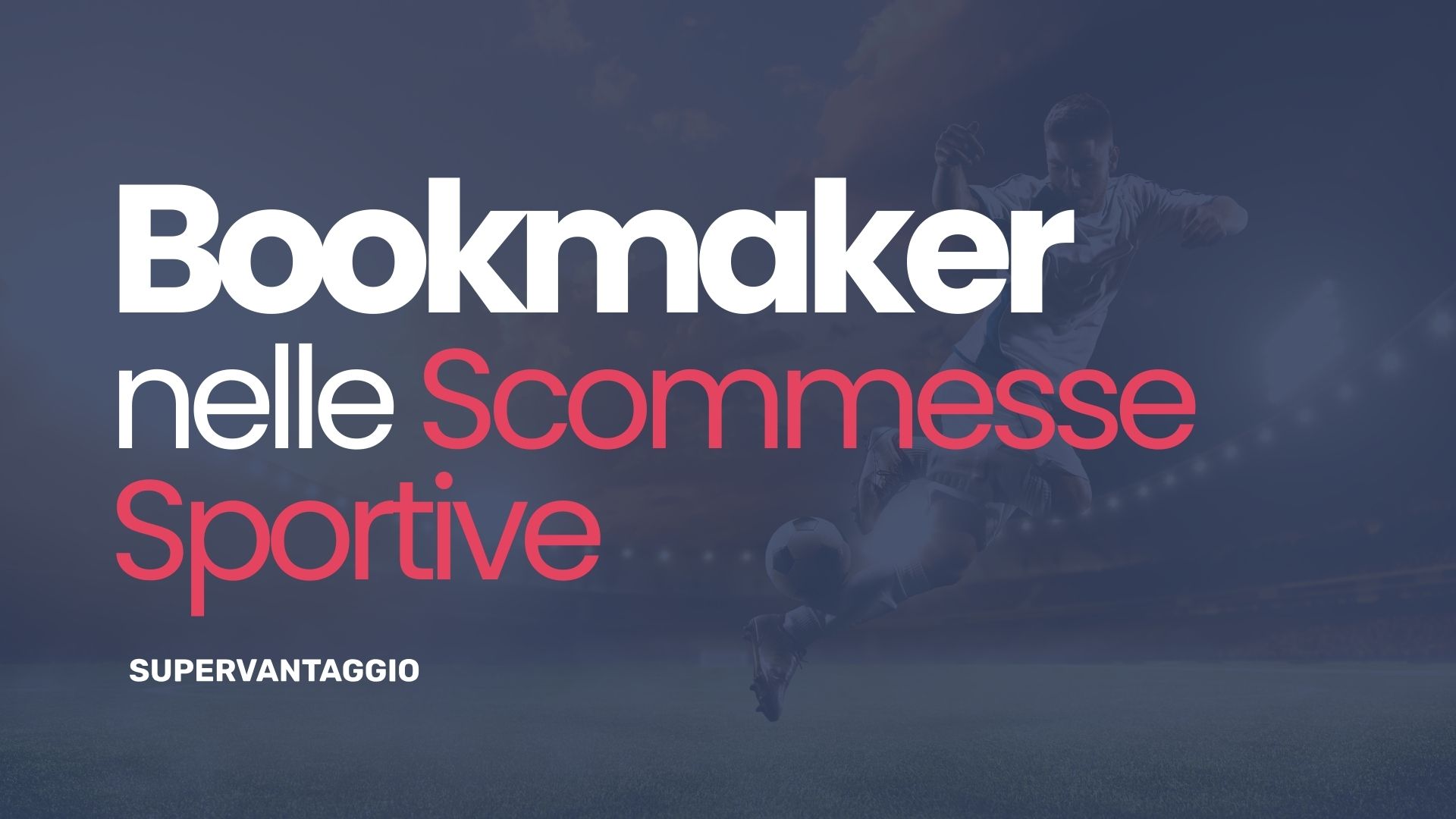 Bookmaker nelle Scommesse Sportive, cos'è? • SuperVantaggio
