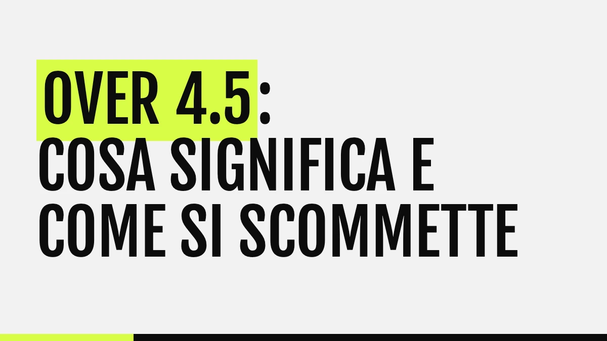 Over 4.5: cosa significa e come si scommette