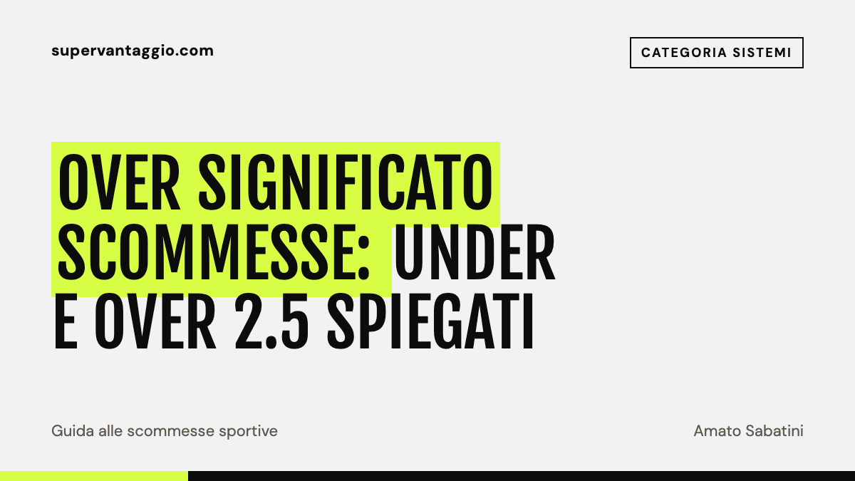 Over significato scommesse: Under e Over 2.5 spiegati
