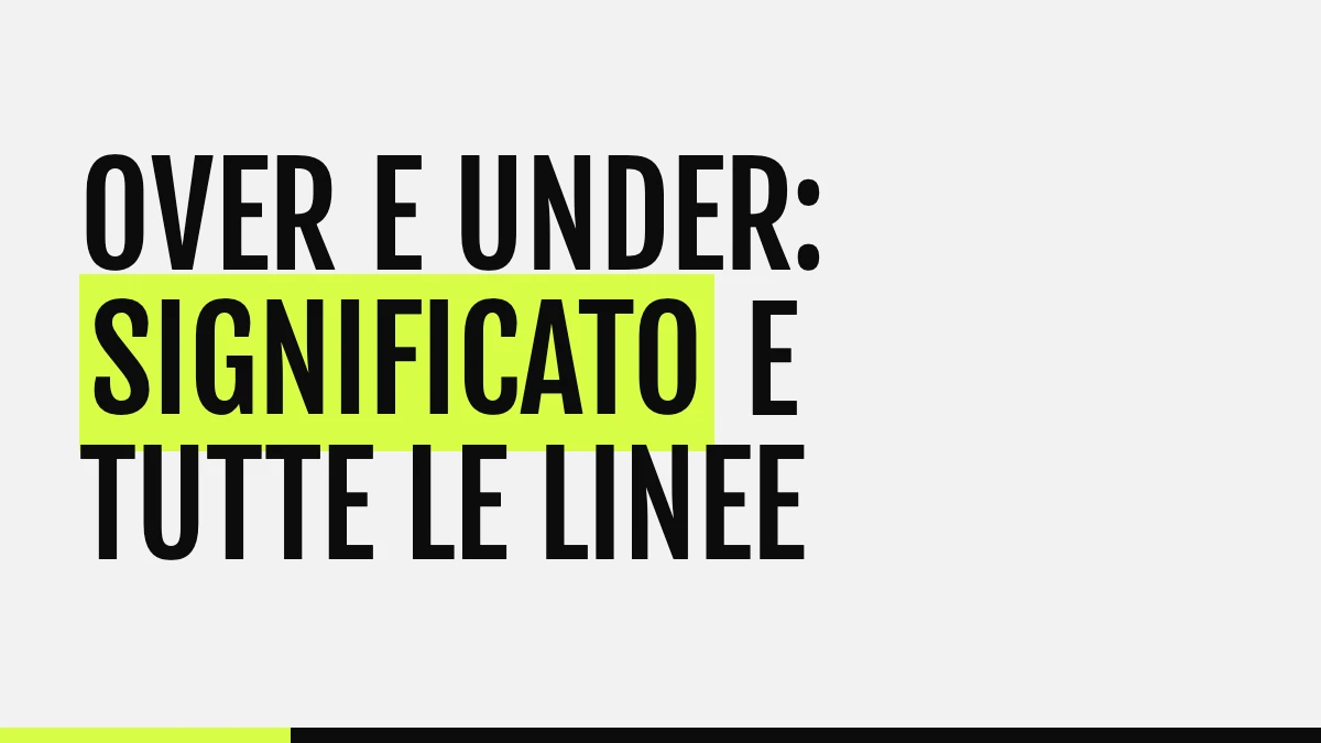 Over e Under: significato e tutte le linee
