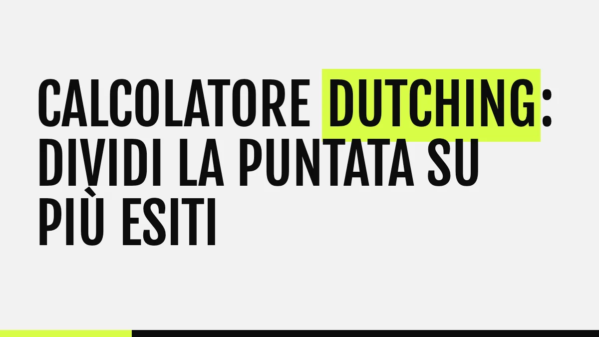 Calcolatore dutching: come dividere la puntata su più esiti