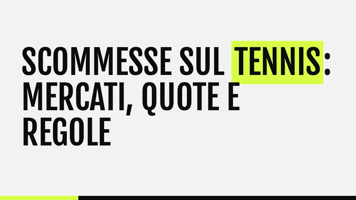 Scommesse tennis: come funzionano mercati, quote e regole